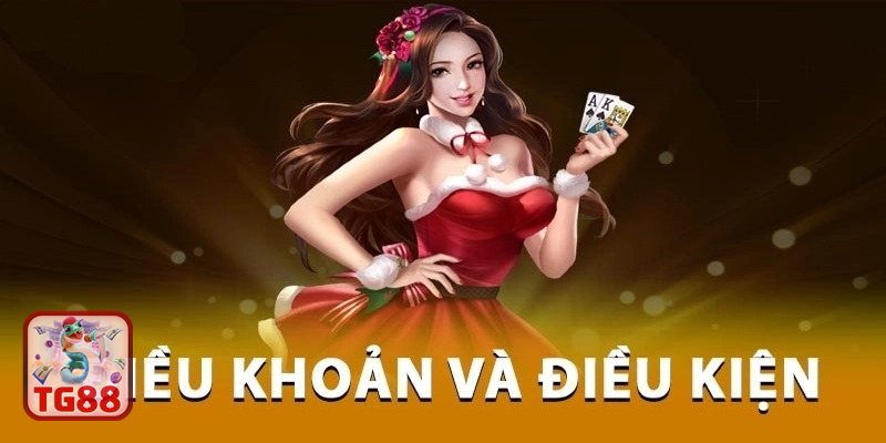 Điều Khoản Điều Kiện TG88 - Điều Khoản Điều Kiện TG88 tổng quan các quy định đang áp dụng Điều Khoản Điều Kiện TG88 - Điều Khoản Điều Kiện TG88 tổng quan các quy định đang áp dụng